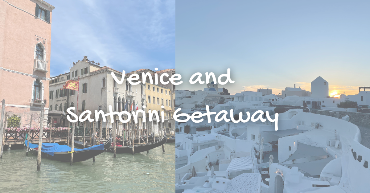 Exploring Venice and Santorini